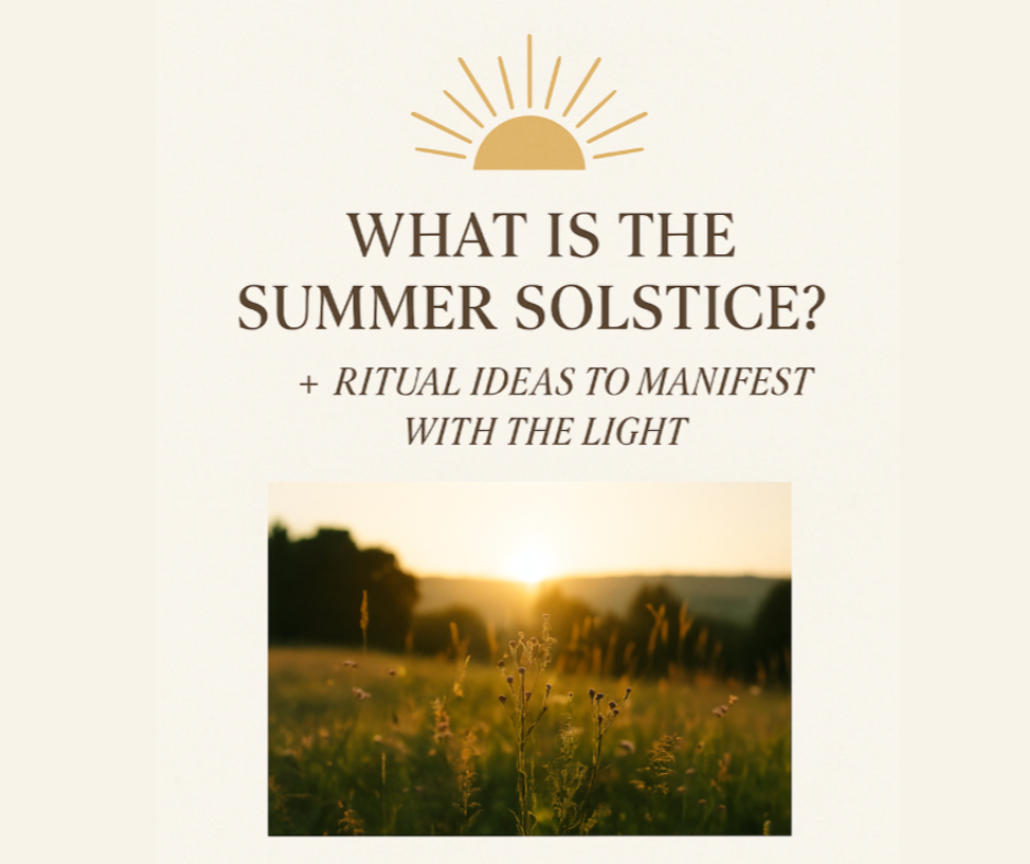 What is the summer solstice and ritual ideas to manifest with the light